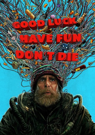 Good Luck, Have Fun, Don't Die poster