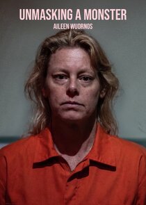 Unmasking a Monster: Aileen Wuornos poster